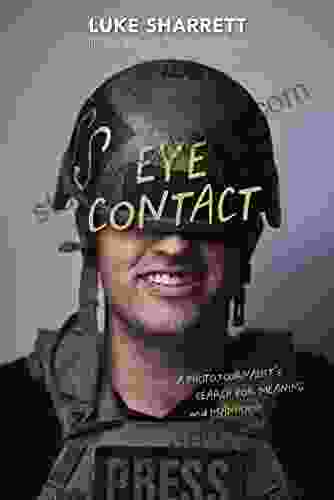 Eye Contact: A Photojournalist S Search For Meaning And Manhood