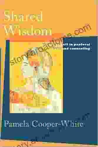 Shared Wisdom: Use Of The Self In Pastoral Care And Counseling