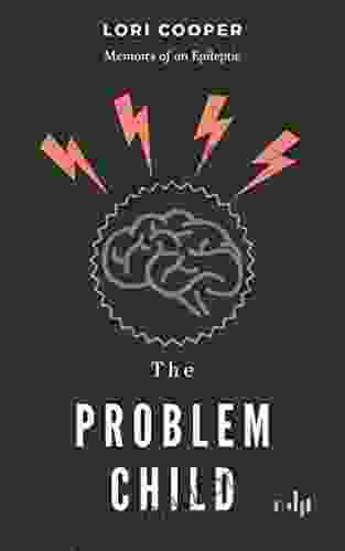 The Problem Child: Memoirs Of An Epileptic