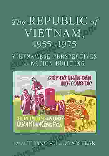 The Republic Of Vietnam 1955 1975: Vietnamese Perspectives On Nation Building