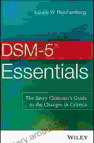 DSM 5 Essentials: The Savvy Clinician s Guide to the Changes in Criteria