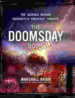 The Doomsday Book: The Science Behind Humanity S Greatest Threats