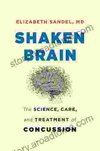 Shaken Brain: The Science Care And Treatment Of Concussion