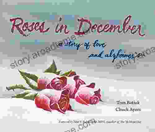 Roses in December: A Story of Love and Alzheimer s: A Story of Love and Alzheimer s (Literature and Medicine 22)