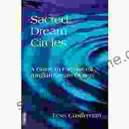 Sacred Dream Circles: A Guide To Facilitating Jungian Dream Groups