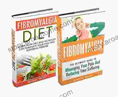 Box Set: Fibromyalgia And Fibromyalgia Diet: The Ultimate Guides To Managing Your Pain And Reducing Your Suffering White Learning How Diet And Nutrition Autoimmune Atkins Paleo Wheat Belly)