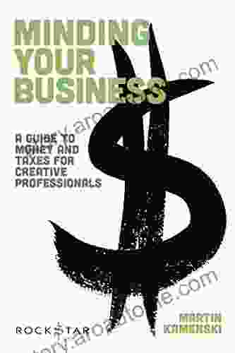 Minding Your Business: A Guide To Money And Taxes For Creative Professionals (Music Pro Guides)