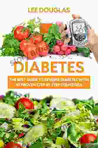 Diabetes: The Ultimate Simple 10 Step By Step Guide To Reverse Diabetes Quickly And Live A Rejuvenated Lifestyle (Diabetes Diabetes Diet Diabetes Cookbook Diabetes Type 2 Diabetes Diabetes Cure)