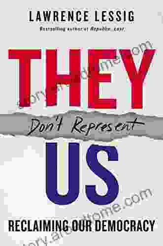 They Don t Represent Us: Reclaiming Our Democracy