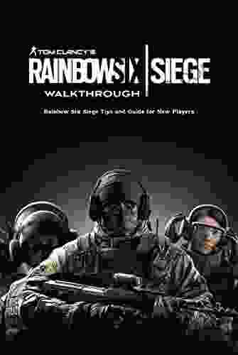 TomClancy S Rainbow Six Siege Walkthrough: Rainbow Six Siege Tips And Guide For New Players