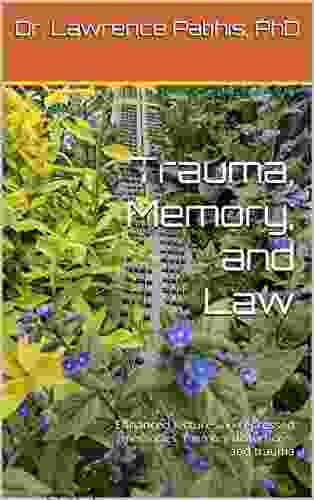 Trauma Memory and Law: Enhanced lectures on repressed memories memory distortions and trauma