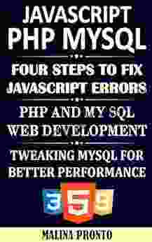 JavaScript PHP MYSQL: Four Steps To Fix JavaScript Errors: PHP And MYSQL Web Development: Tweaking MYSQL For Better Performance