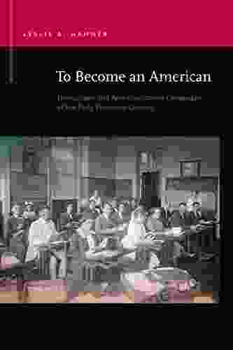 To Become an American: Immigrants and Americanization Campaigns of the Early Twentieth Century (Rhetoric Public Affairs)