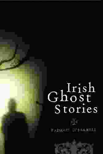 Irish Ghost Stories: Previously Unpublished Well Known Ghost Stories And Some Lesser Known Tales