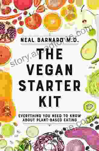 The Vegan Starter Kit: Everything You Need To Know About Plant Based Eating