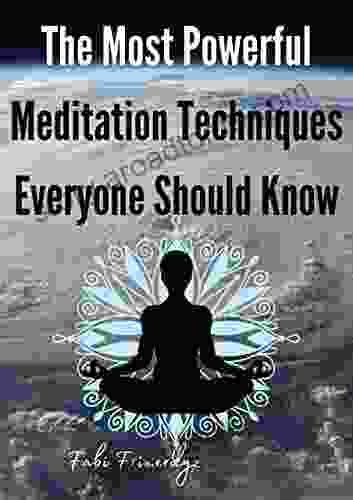 The Most Powerful Meditation Techniques Everyone Should Know