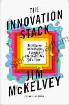 The Innovation Stack: Building An Unbeatable Business One Crazy Idea At A Time