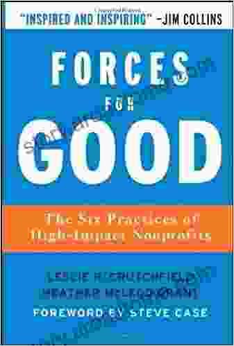 Forces for Good: The Six Practices of High Impact Nonprofits (J B US non Franchise Leadership 266)