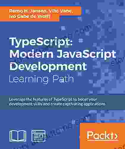 TypeScript: Modern JavaScript Development Remo H Jansen