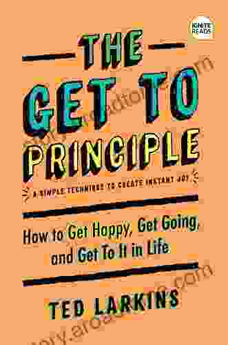 The Get To Principle: How to Get Happy Get Going and Get To It in Life (Ignite Reads)