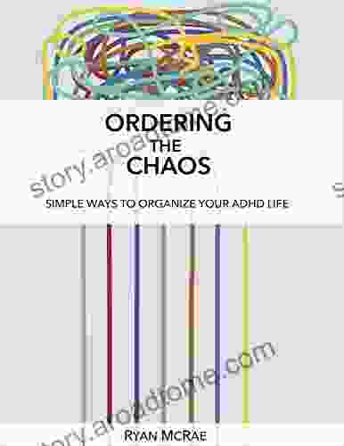 Ordering The Chaos: Simple Ways To Organize Your ADHD Life