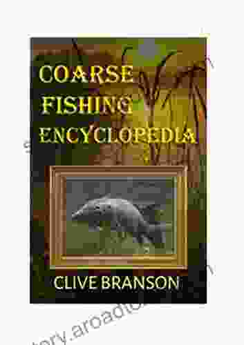 Coarse Fish Encyclopedia By Clive Branson : Coarse Fish And Methods Techniques
