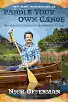 Paddle Your Own Canoe: One Man s Fundamentals for Delicious Living