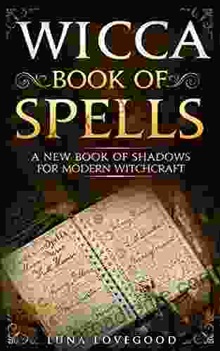 Wicca Of Spells: A New Of Shadows For Modern Witchcraft