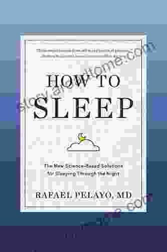 How To Sleep: The New Science Based Solutions For Sleeping Through The Night