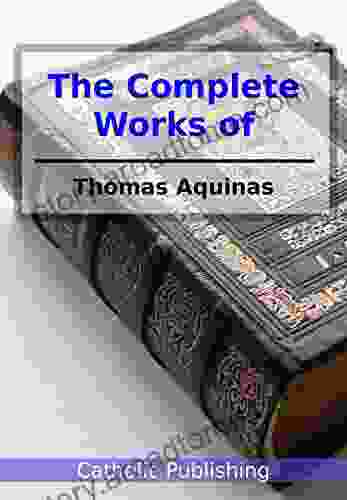 The Complete Works Of Thomas Aquinas