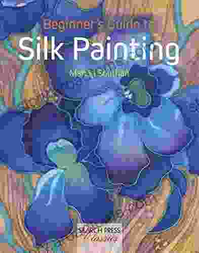 Beginner S Guide To Silk Painting (Search Press Classics)