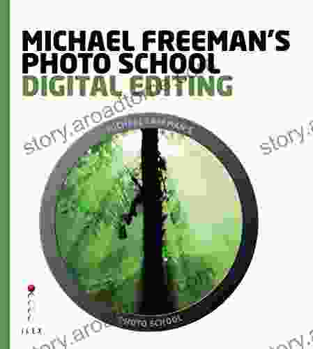 Michael Freeman S Photo School: Digital Editing