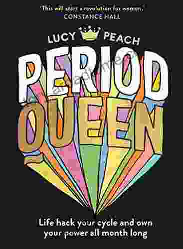 Period Queen: Life hack your cycle and own your power all month long