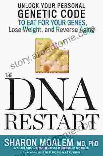 The DNA Restart: Unlock Your Personal Genetic Code To Eat For Your Genes Lose Weight And Reverse Aging