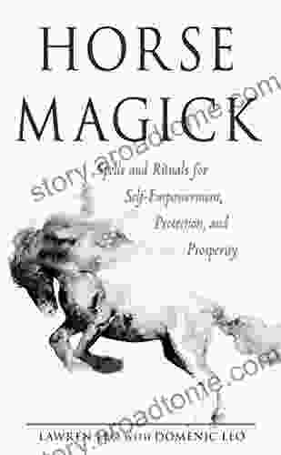 Horse Magick: Spells and Rituals for Self Empowerment Protection and Prosperity