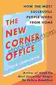 The New Corner Office: How The Most Successful People Work From Home
