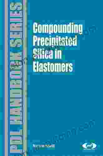 Compounding Precipitated Silica in Elastomers: Theory and Practice (Plastics Design Library)