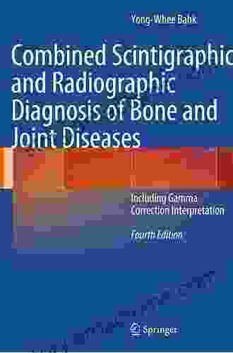 Combined Scintigraphic and Radiographic Diagnosis of Bone and Joint Diseases: Including Gamma Correction Interpretation