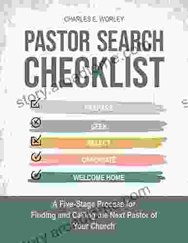 Pastor Search Checklist: A Five Stage Process For Finding And Calling The Next Pastor Of Your Church