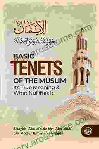 BASIC TENETS OF THE MUSLIM ITS TRUE MEANING WHAT NULLIFIES IT