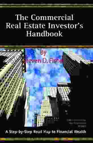 The Commercial Real Estate Investor S Handbook: A Step By Step Road Map To Financial Wealth