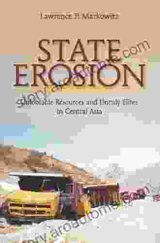 State Erosion: Unlootable Resources And Unruly Elites In Central Asia