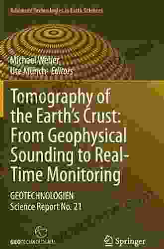 Tomography Of The Earth S Crust: From Geophysical Sounding To Real Time Monitoring: GEOTECHNOLOGIEN Science Report No 21 (Advanced Technologies In Earth Sciences)