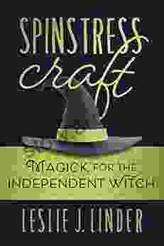 Spinstress Craft: Magick For The Independent Witch