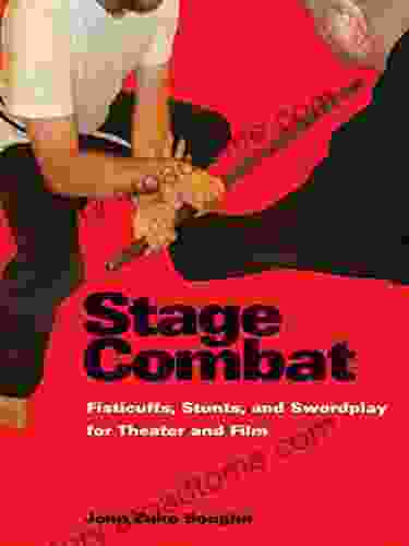 Stage Combat: Fisticuffs Stunts and Swordplay for Theater and Film