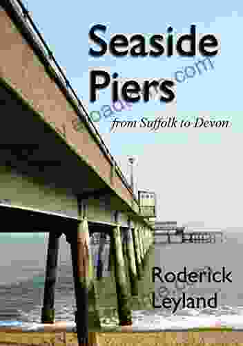 Seaside Piers From Suffolk To Devon