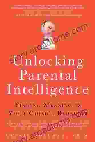 Unlocking Parental Intelligence: Finding Meaning In Your Child S Behavior
