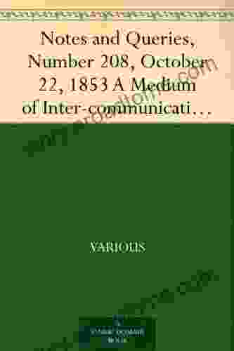 Notes And Queries Number 208 October 22 1853 A Medium Of Inter Communication For Literary Men Artists Antiquaries Genealogists Etc