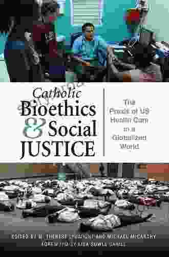 Catholic Bioethics And Social Justice: The Praxis Of US Health Care In A Globalized World