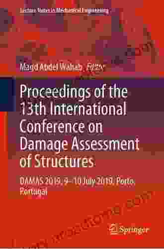 Proceedings Of The 13th International Conference On Damage Assessment Of Structures: DAMAS 2024 9 10 July 2024 Porto Portugal (Lecture Notes In Mechanical Engineering)